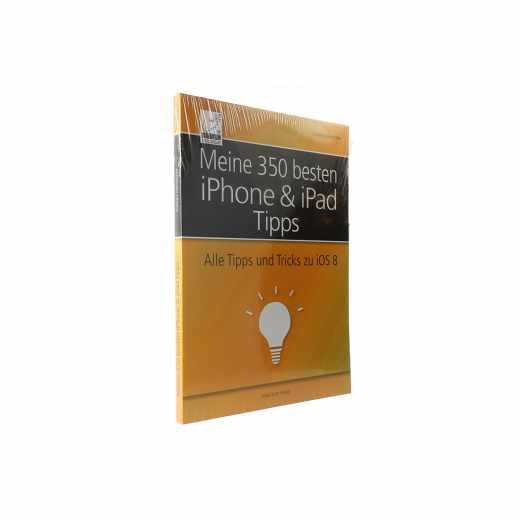 Meine 350 besten iPhone &amp; iPad Tipps Buch: Alle Tipps und Tricks zu iOS 10, iOS 9 und iOS 8 (f&uuml;r alle iPhone- und iPad-Modelle geeignet)